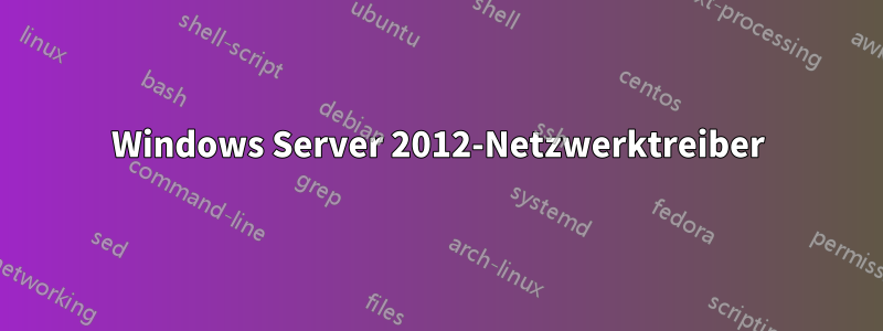 Windows Server 2012-Netzwerktreiber