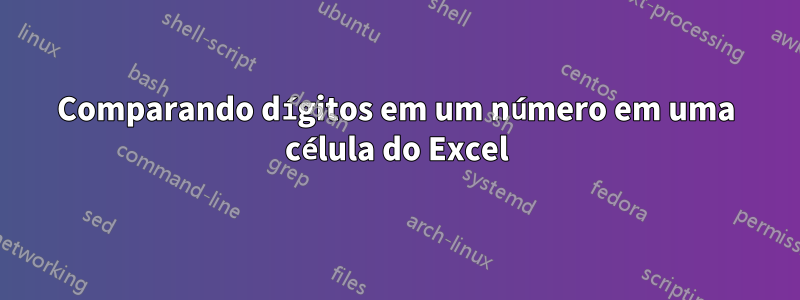 Comparando dígitos em um número em uma célula do Excel