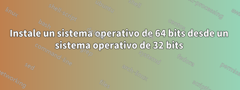 Instale un sistema operativo de 64 bits desde un sistema operativo de 32 bits