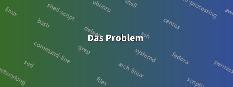 Das Problem