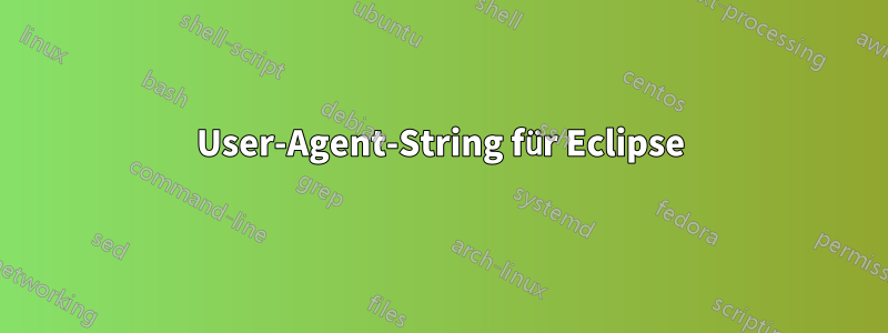 User-Agent-String für Eclipse