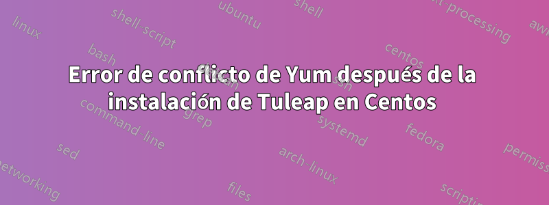 Error de conflicto de Yum después de la instalación de Tuleap en Centos