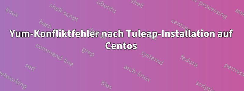 Yum-Konfliktfehler nach Tuleap-Installation auf Centos