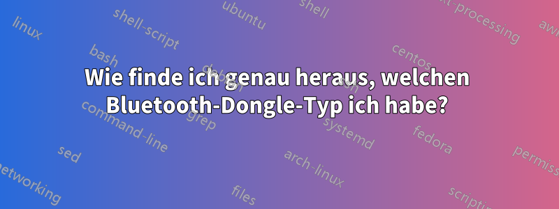 Wie finde ich genau heraus, welchen Bluetooth-Dongle-Typ ich habe?