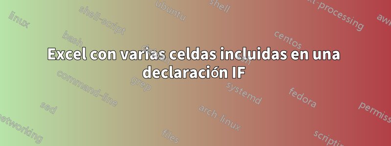 Excel con varias celdas incluidas en una declaración IF