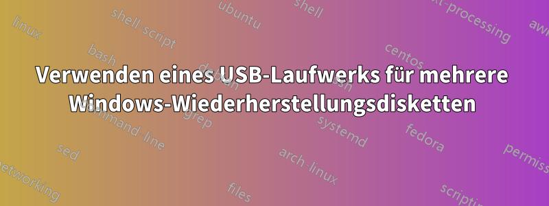 Verwenden eines USB-Laufwerks für mehrere Windows-Wiederherstellungsdisketten