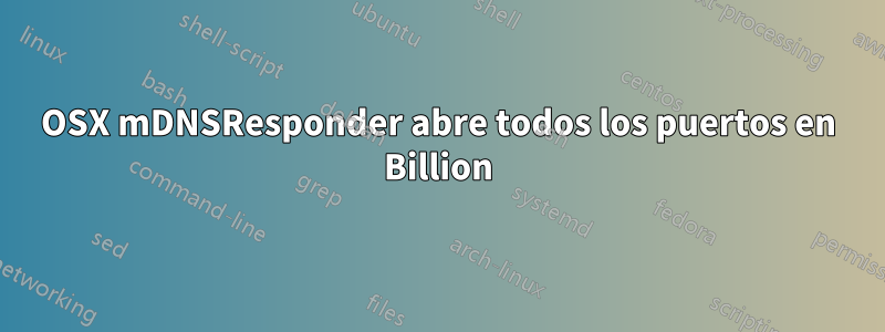 OSX mDNSResponder abre todos los puertos en Billion