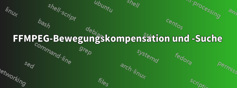 FFMPEG-Bewegungskompensation und -Suche