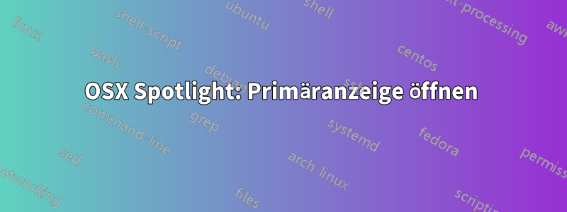 OSX Spotlight: Primäranzeige öffnen