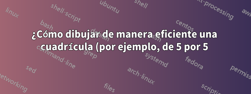 ¿Cómo dibujar de manera eficiente una cuadrícula (por ejemplo, de 5 por 5) con bordes gruesos en Word 2016?