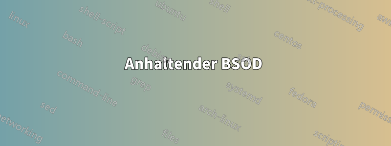 Anhaltender BSOD