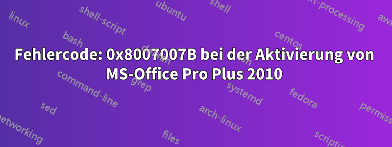 Fehlercode: 0x8007007B bei der Aktivierung von MS-Office Pro Plus 2010