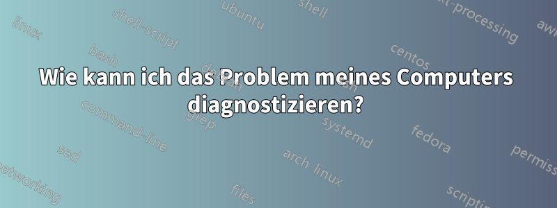 Wie kann ich das Problem meines Computers diagnostizieren?