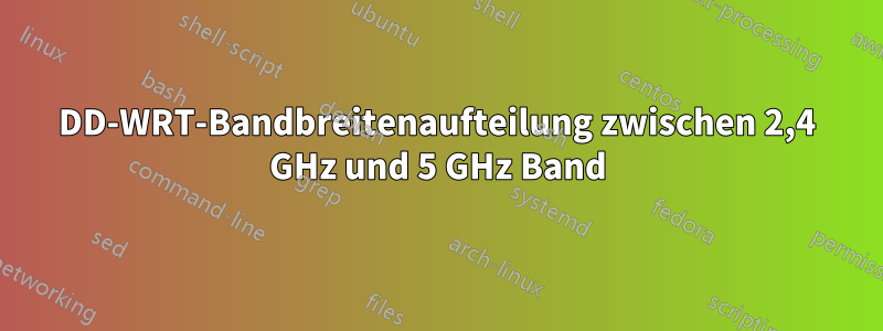 DD-WRT-Bandbreitenaufteilung zwischen 2,4 GHz und 5 GHz Band