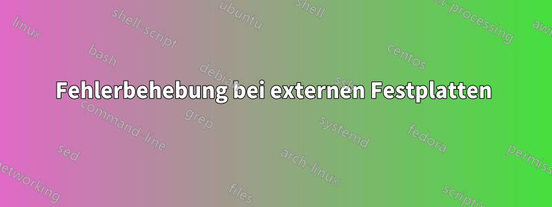 Fehlerbehebung bei externen Festplatten