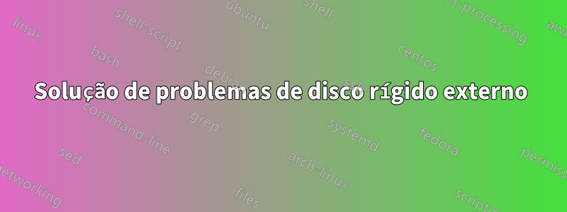 Solução de problemas de disco rígido externo