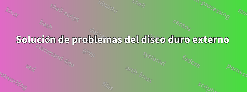 Solución de problemas del disco duro externo