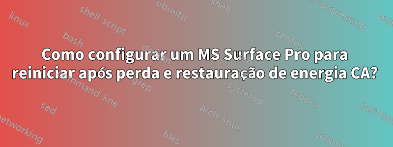 Como configurar um MS Surface Pro para reiniciar após perda e restauração de energia CA?