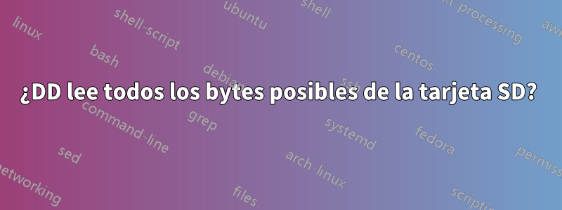 ¿DD lee todos los bytes posibles de la tarjeta SD?