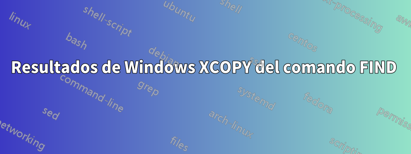 Resultados de Windows XCOPY del comando FIND