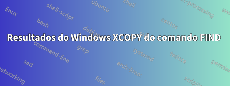 Resultados do Windows XCOPY do comando FIND