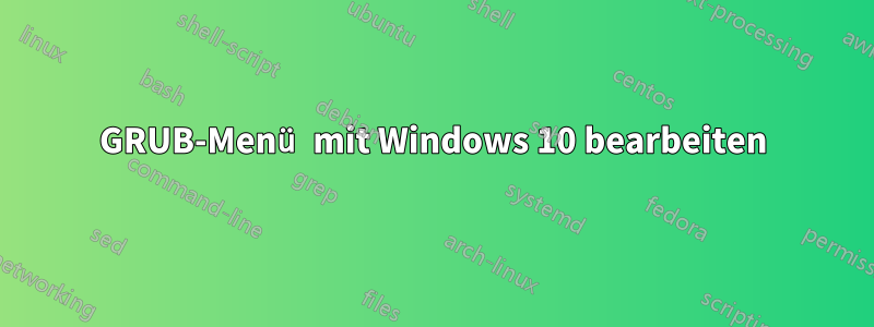 GRUB-Menü mit Windows 10 bearbeiten