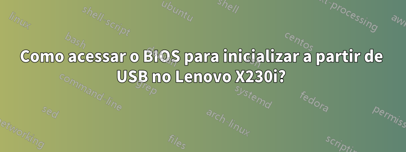 Como acessar o BIOS para inicializar a partir de USB no Lenovo X230i?