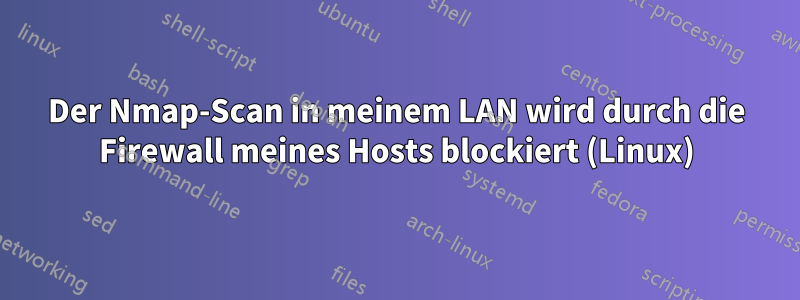 Der Nmap-Scan in meinem LAN wird durch die Firewall meines Hosts blockiert (Linux)