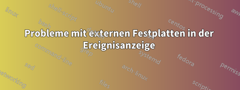 Probleme mit externen Festplatten in der Ereignisanzeige