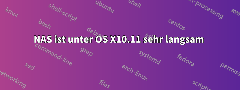 NAS ist unter OS X10.11 sehr langsam