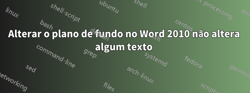 Alterar o plano de fundo no Word 2010 não altera algum texto