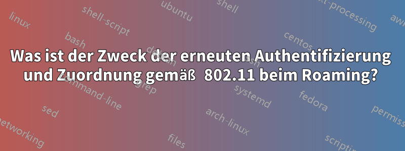 Was ist der Zweck der erneuten Authentifizierung und Zuordnung gemäß 802.11 beim Roaming?