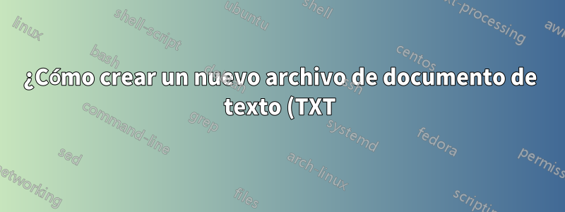 ¿Cómo crear un nuevo archivo de documento de texto (TXT) mediante una tecla de acceso rápido?