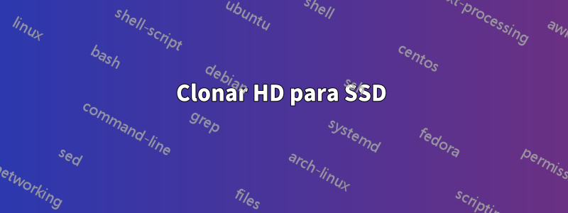 Clonar HD para SSD