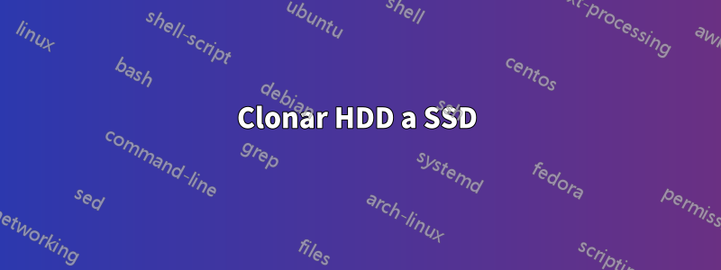 Clonar HDD a SSD