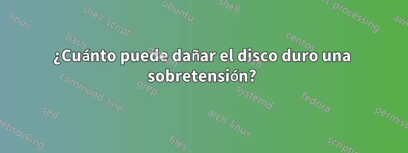 ¿Cuánto puede dañar el disco duro una sobretensión?