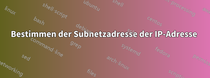 Bestimmen der Subnetzadresse der IP-Adresse