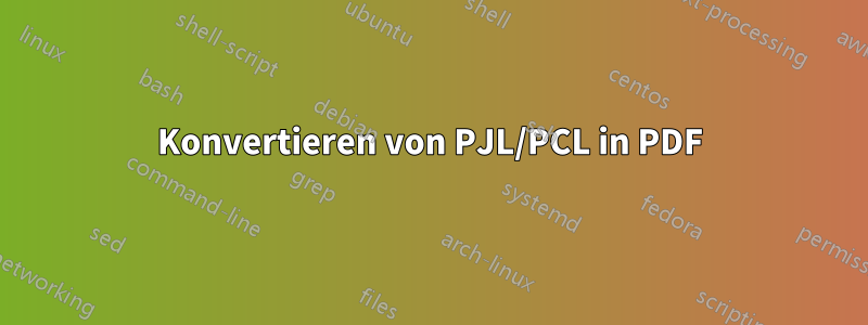 Konvertieren von PJL/PCL in PDF