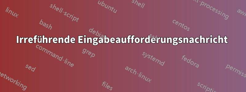 Irreführende Eingabeaufforderungsnachricht