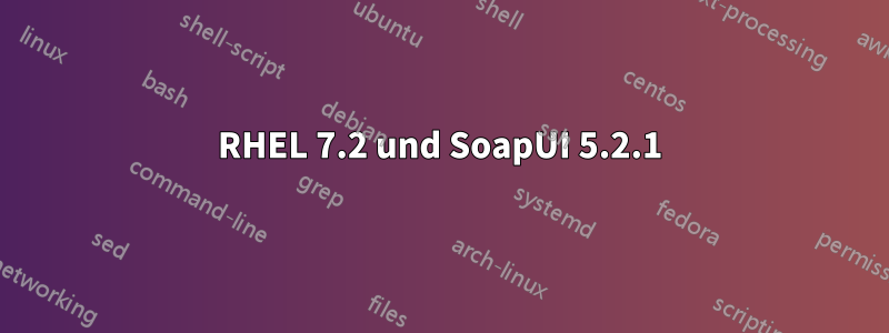 RHEL 7.2 und SoapUI 5.2.1