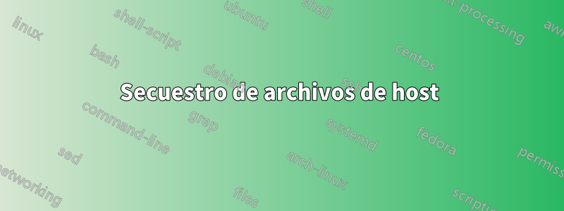 Secuestro de archivos de host