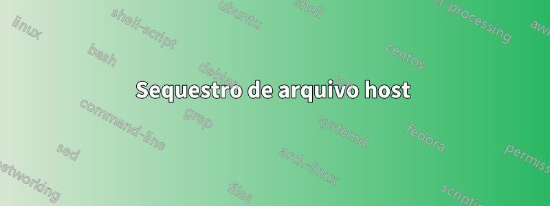 Sequestro de arquivo host