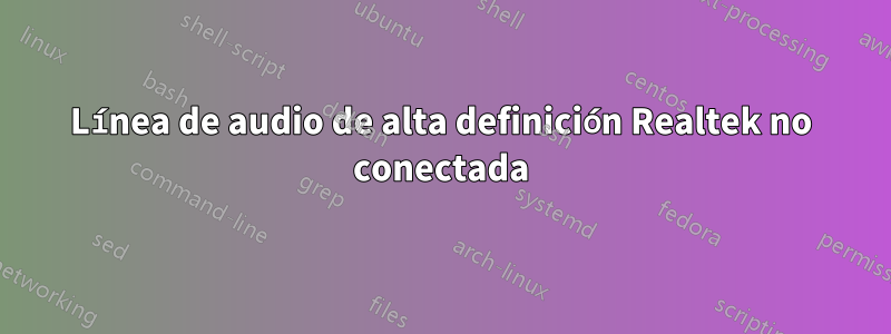 Línea de audio de alta definición Realtek no conectada