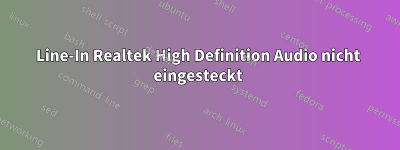 Line-In Realtek High Definition Audio nicht eingesteckt