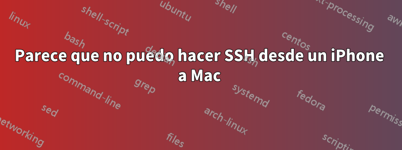 Parece que no puedo hacer SSH desde un iPhone a Mac