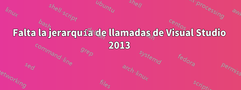 Falta la jerarquía de llamadas de Visual Studio 2013