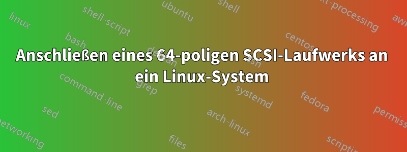 Anschließen eines 64-poligen SCSI-Laufwerks an ein Linux-System