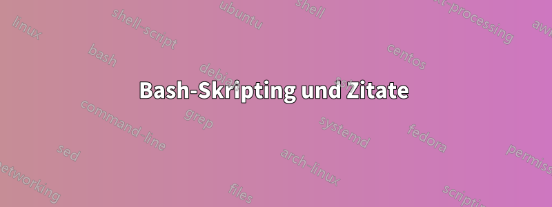 Bash-Skripting und Zitate