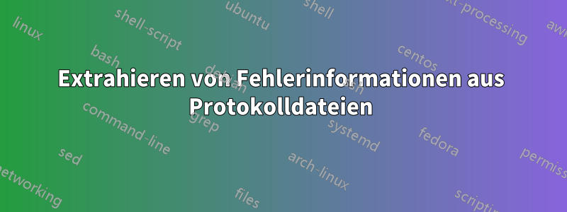 Extrahieren von Fehlerinformationen aus Protokolldateien