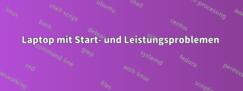 Laptop mit Start- und Leistungsproblemen